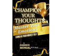 Champion Your Thoughts and Master Your Emotions