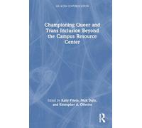 Championing Queer and Trans Inclusion Beyond the Campus Resource Center