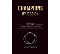 Champions By Design: Companion Workbook: Turning Awareness Into Action
