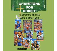 Champions for Christ: 10 Sports Heroes Who Trust God