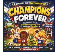 CHAMPIONS FOREVER: THE ULTIMATE SPORTS COLORING AND ACTIVITY BOOK FOR FUTURE CHAMPIONS