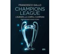 Champions League. L’Europa, la Coppa, i campioni
