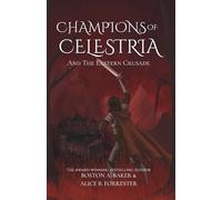 Champions Of Celestria: And The Eastern Crusade