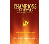 CHAMPIONS OF PRAYER: RAISING UP A FIRE-FILLED ARMY