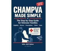 CHAMPVA Made Simple: A Plain-English Family Guide to Eligibility, Doctors, Costs, Prescriptions, Claims, and Everyday Care: 1
