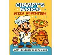 Champy’s Magical Pizza Adventure:: A fun and educational coloring book for toddlers and kids ages 3-7 - Learn, color, and cook with Champy the Pizza Chef!