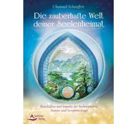 Chamuel Schauff Die zauberhafte Welt deiner Seelenheimat: Botschafte (Tascabile)
