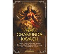 Chamunda Kavach: Tantric Yantra Protection Against Enemies, Black Magic, and Everything You Cannot Afford to Lose