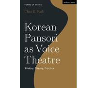 Chan E. Park Korean Pansori as Voice Theatre (Tascabile) Forms of Drama