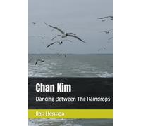 Chan Kim: Dancing Between The Raindrops