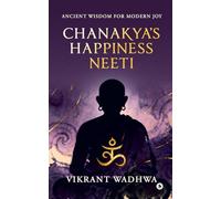 Chanakya's Happiness Neeti: Ancient Wisdom for Modern Joy