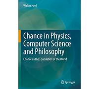 Chance in Physics, Computer Science and Philosophy: Chance as the Foundation of the World