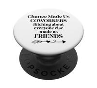 Chance Made Us Coworkers Bitching Made Us Friends Co Worker PopSockets PopGrip Adesivo