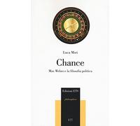 Chance. Max Weber e la filosofia politica