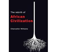 Chancellor Williams The Rebirth of African Civilization (Copertina rigida)