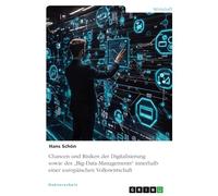 Chancen und Risiken der Digitalisierung sowie des "Big-Data-Managements" innerhalb einer europäischen Volkswirtschaft