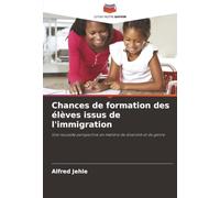 Chances de formation des élèves issus de l'immigration: Une nouvelle perspective en matière de diversité et de genre