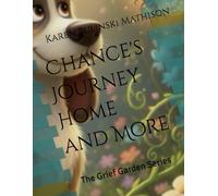 Chance's Journey Home and More: The Grief Garden Series