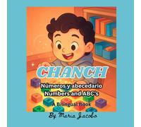Chanch: Numeros y abecedario/ Numbers and ABC's: A bilingual book