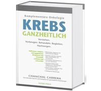 Chanchal Cabrer KREBS GANZHEITLICH: Komplementäre Onkologie. (Copertina rigida)