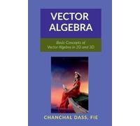Chanchal Dass Vector Algebra : Basic Concepts Of Vector Algebra In 2D Book NUOVO