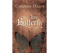 Chanda Hahn The Iron Butterfly (Tascabile) Iron Butterfly