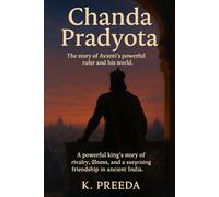 Chanda Pradyota: A powerful king's story of rivalry, illness, and a surprising friendship in ancient India.