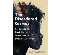 Chanda Prescod-Weinstein The Disordered Cosmos (Copertina rigida)