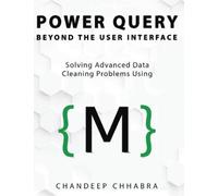 Power Query Beyond the User Interface: Solving Advanced Data Cleaning Problems Using M