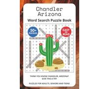 Chandler Arizona Word Search Puzzle Book: Think you know Chandler Arizona? Give this a try. Puzzles for Adults, Seniors and Teens.