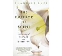 Chandler Burr The Emperor of Scent (Tascabile)