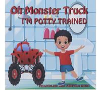 Chandler King Oh Monster Truck I'm Potty Trained (Tascabile) Oh Monster Truck