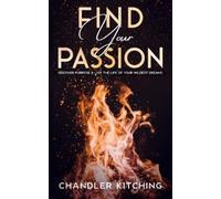 Chandler Kitching Find Your Passion (Tascabile)