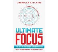 Chandler Kitching Ultimate Focus (Tascabile)