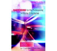 Chandler L Delov Bartending for the Professional and Home Entertaine (Tascabile)