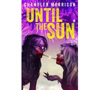 Chandler Morrison Until the Sun (Tascabile)