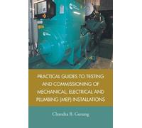 Chandra B Gurun Practical Guides to Testing and Commissioning of Mec (Tascabile)