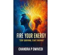 Chandra P Dwivedi Fire Your Energy (Tascabile)