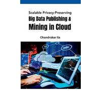 Chandrakar Ila Scalable Privacy-Preserving Big Data Publishing & Min (Tascabile)
