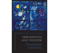 Chandran Kukathas Immigration and Freedom (Tascabile)