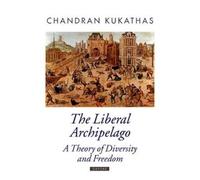 Chandran Kukathas The Liberal Archipelago (Tascabile) Oxford Political Theory