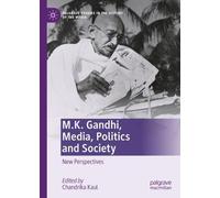 Chandrika Kaul M.K. Gandhi, Media, Politics and Society (Copertina rigida)
