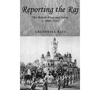 Chandrika Kaul Reporting the Raj (Tascabile) Studies in Imperialism