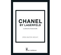 Libri Baxter-Wright Emma - Chanel By Lagerfeld. La Storia Di Un'icona Di Stile