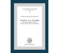 Chanel e il teatro. Haute couture in scena dai ballets russes a Broadway -...