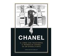 Chanel. Il libro che trasforma il mondo di Chanel in un'opera d'a
