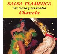 Chanela - Salsa Flamenca-Con Fuerzay C
