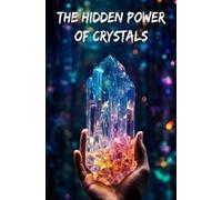 Chang Da The hidden power of crystals (Tascabile)