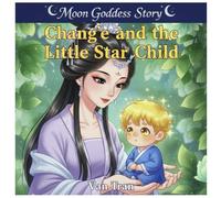 Chang’e and the Little Star Child