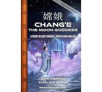 Chang’e, The Moon Goddess: A Story in Easy Chinese, Pinyin and English: 2